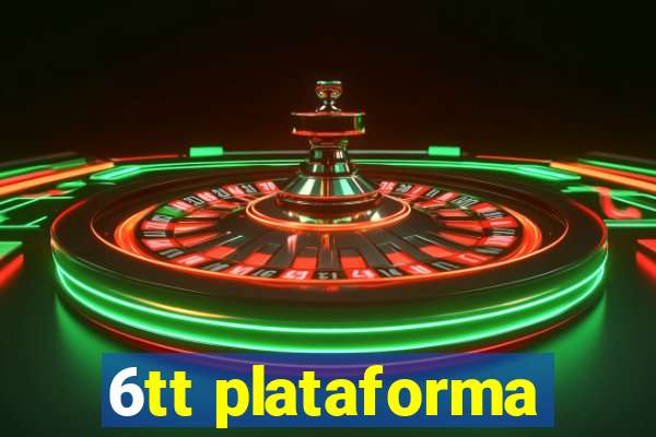 6tt plataforma